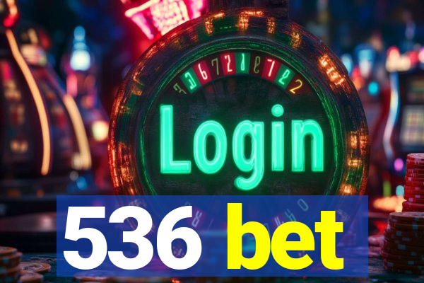 536 bet